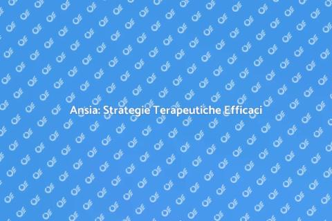 Approccio Terapeutico all'Ansia