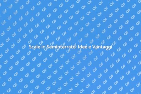 Scale nel Seminterrato: Guida Pratica