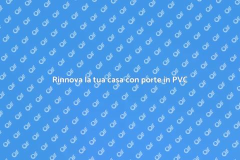 Porta in PVC: Innovazione e Stile
