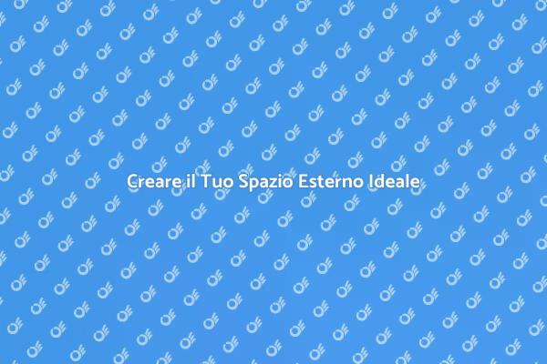 Trasforma il Tuo Esterno in un Sogno