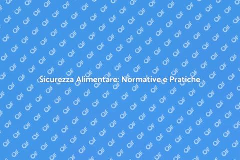 Sicurezza Alimentare: Gestione Essenziale