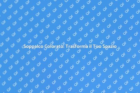 Colorazione del Soppalco: Idee e Consigli
