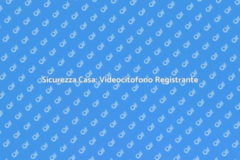 Videocitofono con Funzione di Registrazione