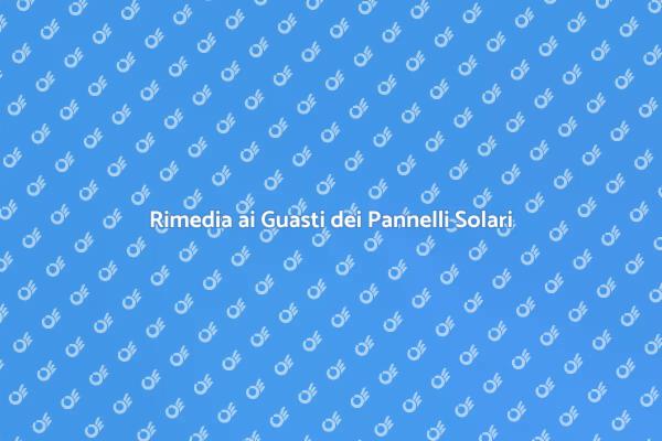 Riparazione Efficace di Pannelli Solari