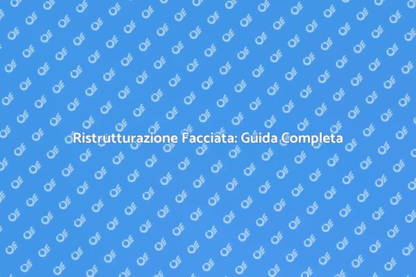 Ristrutturazione della Facciata: Come Fare