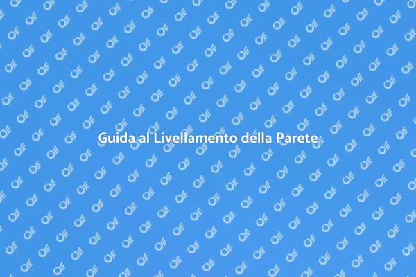 Tecniche per Livellare la Parete
