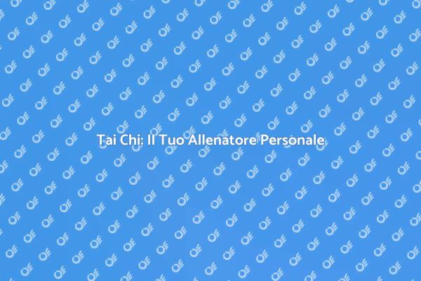 Tai Chi: Pratica e Benessere