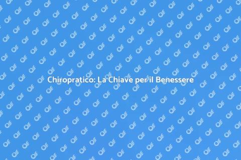Chiropratica per il Benessere Quotidiano
