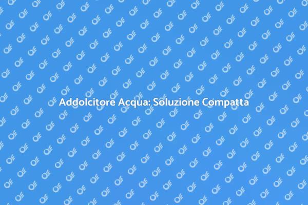 Investi nel Benessere della Tua Acqua