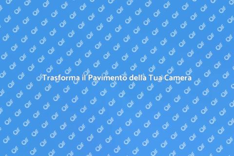 Ristrutturare Pavimento Camera Letto