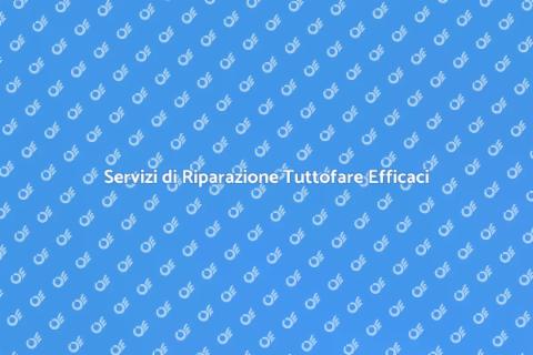 Riparazione Tuttofare: Soluzioni Pratiche