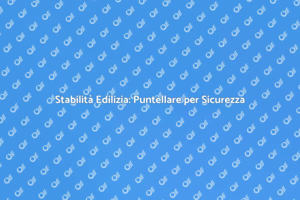 Tecniche di Puntellatura per Edifici Stabili