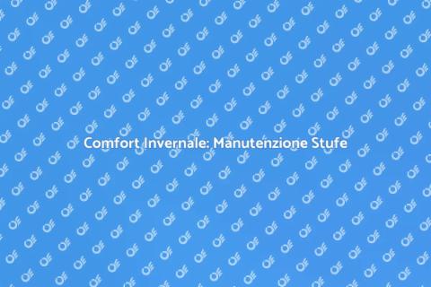 Manutenzione Programmata Stufe a Pellet