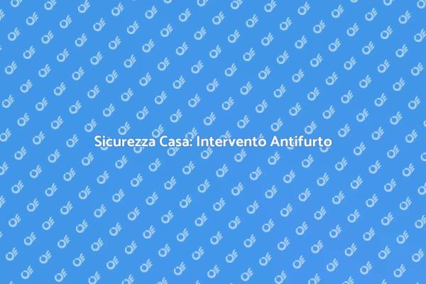 Antifurto: Sicurezza e Intervento Rapido