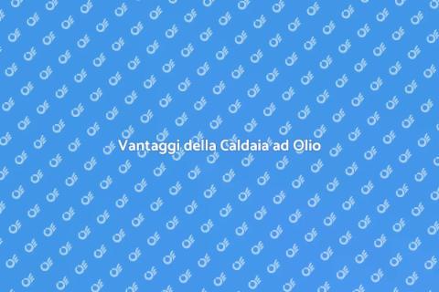 Caldaia ad Olio: Scelta Intelligente