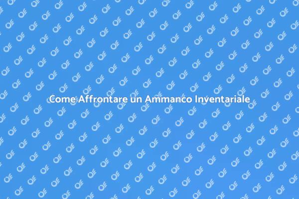 Affrontare l'Ammanco Inventariale