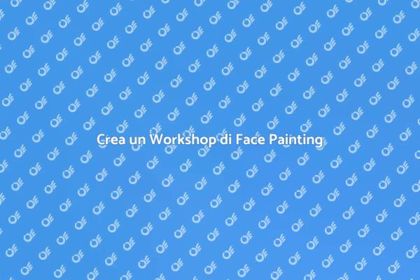 Come Organizzare un Workshop di Face Painting