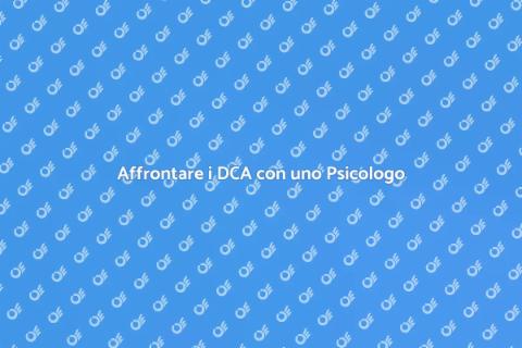 Psicologo per DCA: Riscopri il Benessere