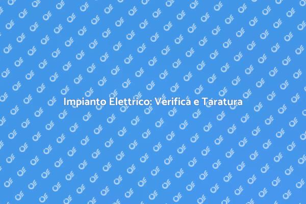 Sicurezza e Efficienza: Taratura Impianto