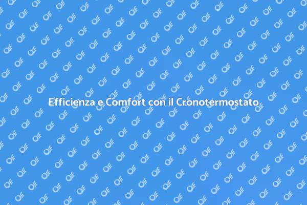 Cronotermostato: Comfort e Innovazione