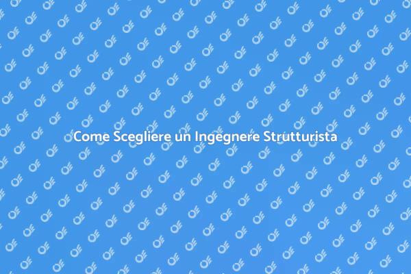 Trova il Miglior Ingegnere Strutturista