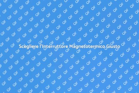 Interruttore Magnetotermico: Sicurezza