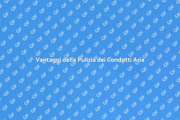 Pulizia Condotti: Migliora l'Aria in Casa