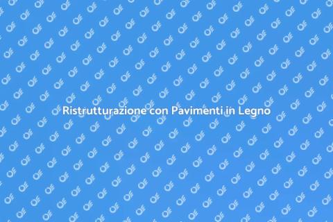 Posa Pavimenti in Legno di Qualità