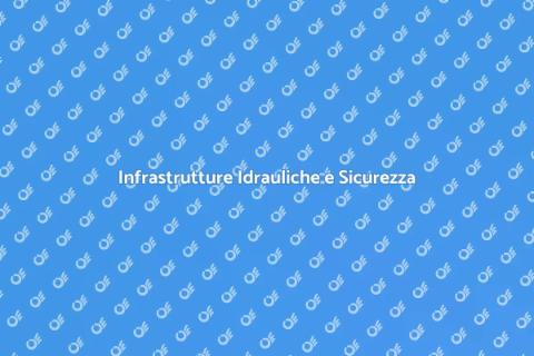 Protezione Infrastrutture Idrauliche