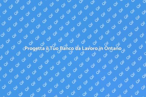 Banco da Lavoro su Misura in Ontano