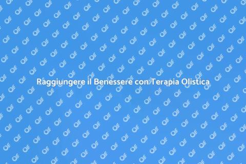 Terapia Olistica: Benessere Totale