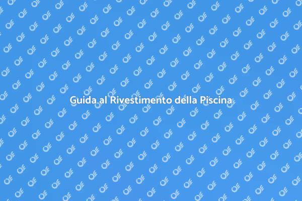 Rivestimento Perfetto per la Piscina