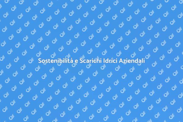Gestire gli Scarichi Idrici in Azienda