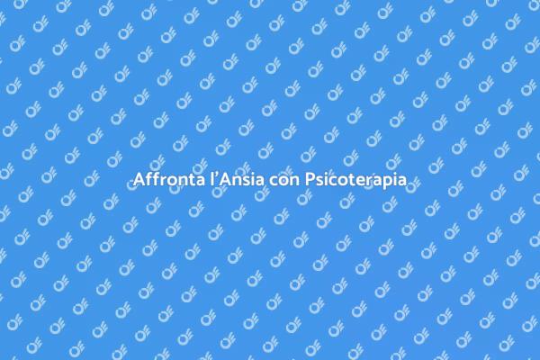 Gestisci l'Ansia con Supporto Psicologico