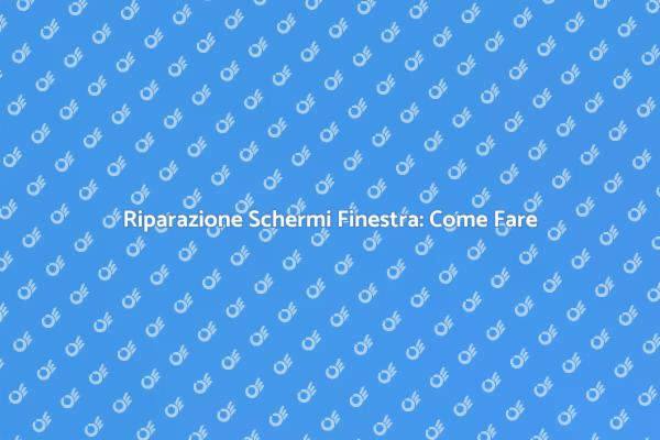 Riparazione Schermo Finestra: Ecco Come