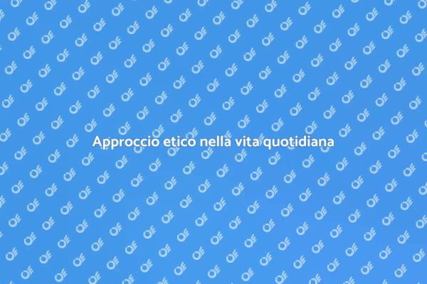 Migliora il tuo quotidiano con etica