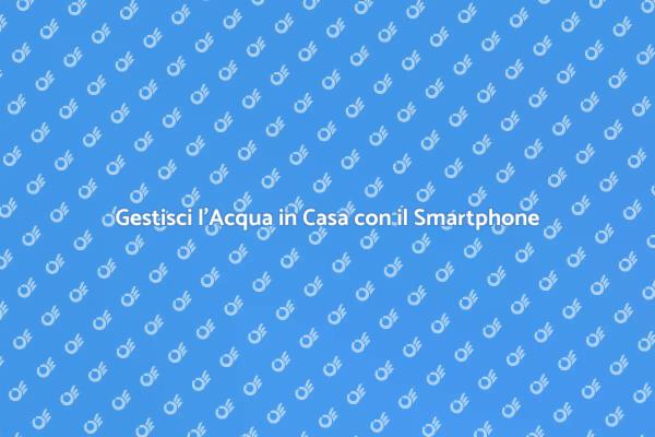 Controlla l'Acqua con il Tuo Smartphone