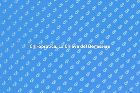 Terapia Chiropratica per il Benessere