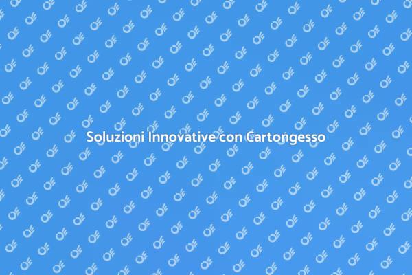 Rivoluziona i Tuoi Ambienti con Cartongesso