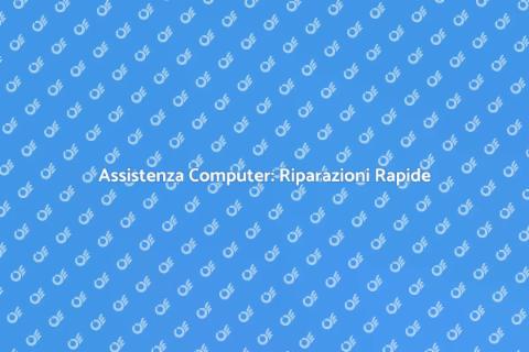 Riparazione Computer: Assistenza Efficace