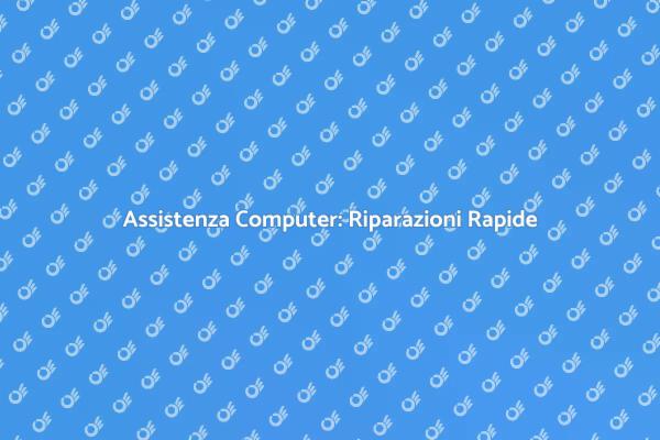 Riparazioni Computer: Servizi Efficaci
