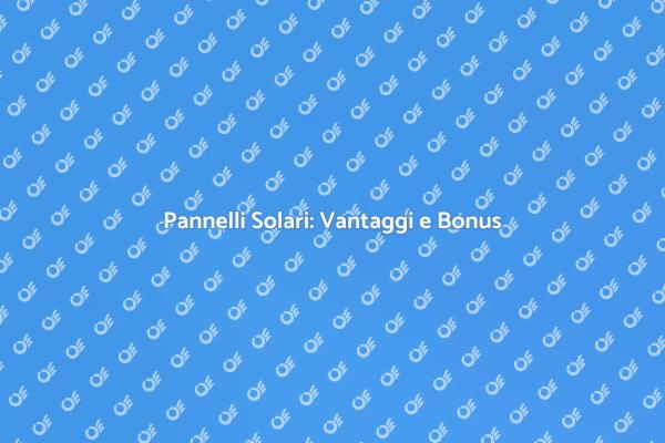 Risparmio con Pannelli Solari e Bonus