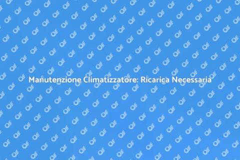 Ricarica Climatizzatore: Guida Pratica