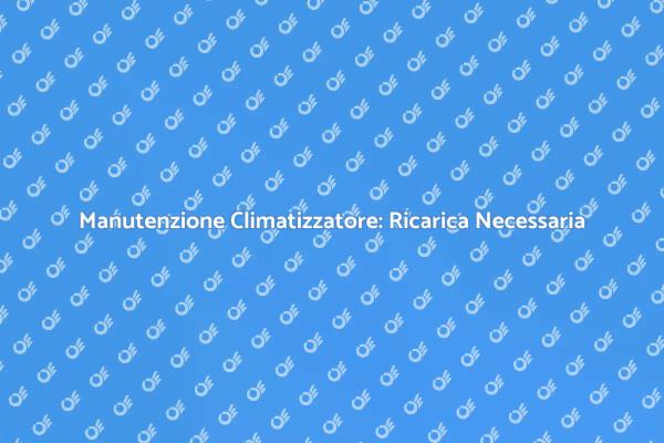 Ricarica Climatizzatore: Freschezza Estiva