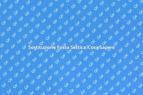 Sostituire Fossa Settica: Guida Pratica