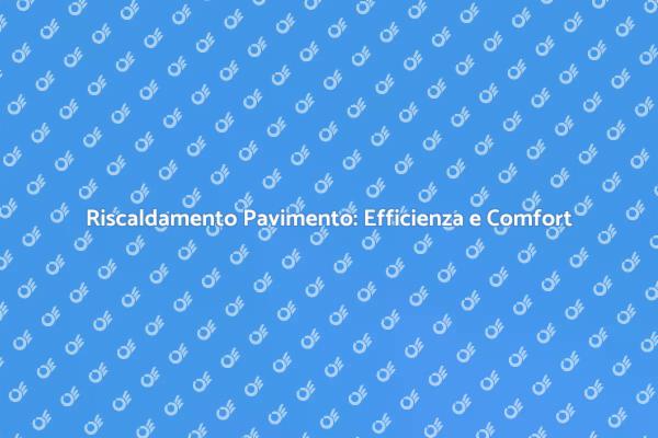 Innovazione nel Riscaldamento a Pavimento