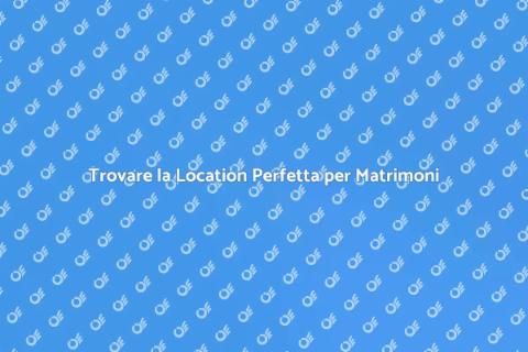Noleggiare Location Matrimoni Ideale