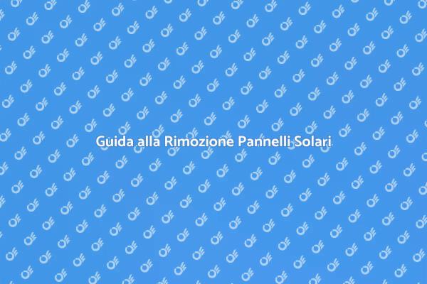 Rimozione dei Pannelli Solari: Ecco Come!