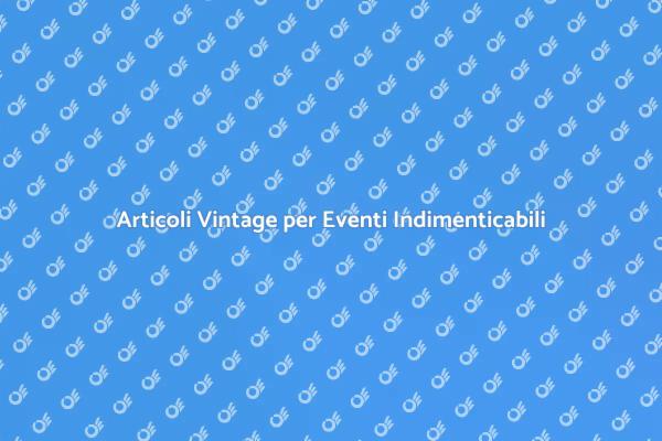 Trasforma il Tuo Evento con il Vintage