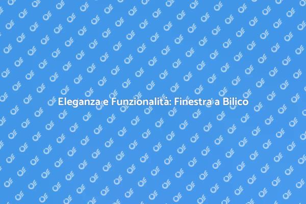 La Finestra a Bilico: Stile e Innovazione
